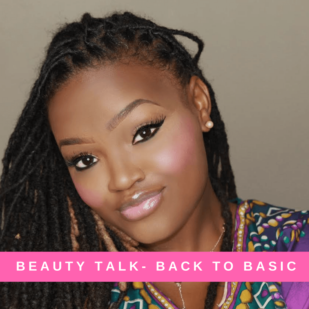 BEAUTY TALK: BACK TO BASIC