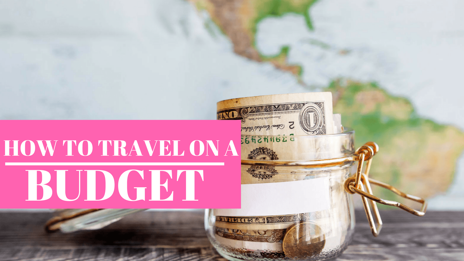 TRAVEL: HOW TO TRAVEL ON A BUDGET