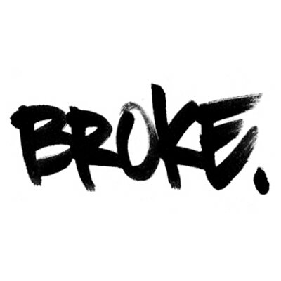 I KNOW YOU ARE BROKE NOW, BUT KEEP GOING