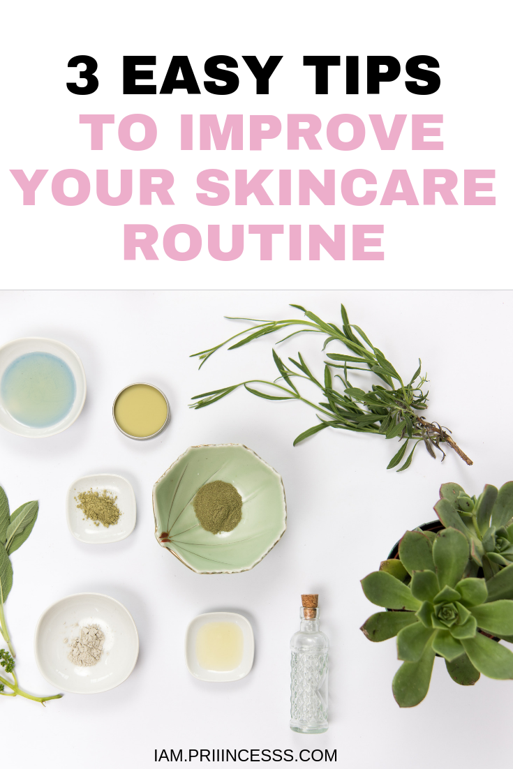 3 EASY TIPS TO IMPROVE YOUR SKINCARE ROUTINE