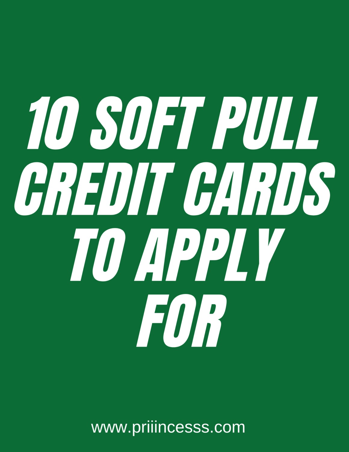 10 SOFT PULL CREDIT CARDS
