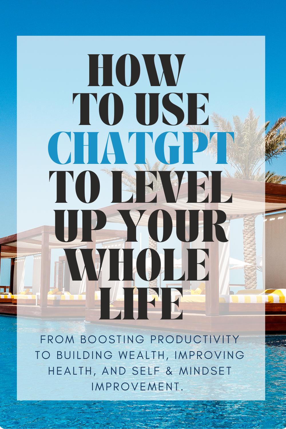 How to Use ChatGPT to Level Up Your Whole Life