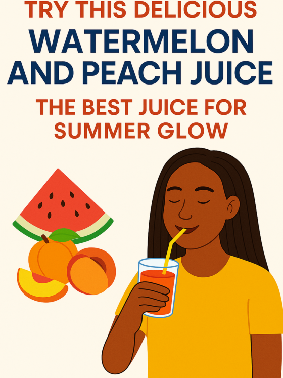 Try Watermelon And Peach Juice: The Sweet Summer Glow-Up You’ve Been Waiting For